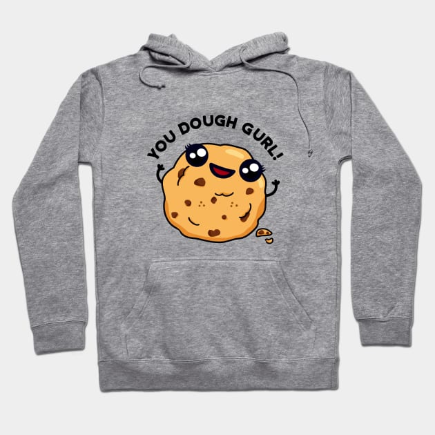 You Dough Gurl Cute Baking Pun Hoodie by punnybone